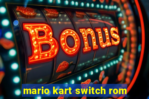 mario kart switch rom